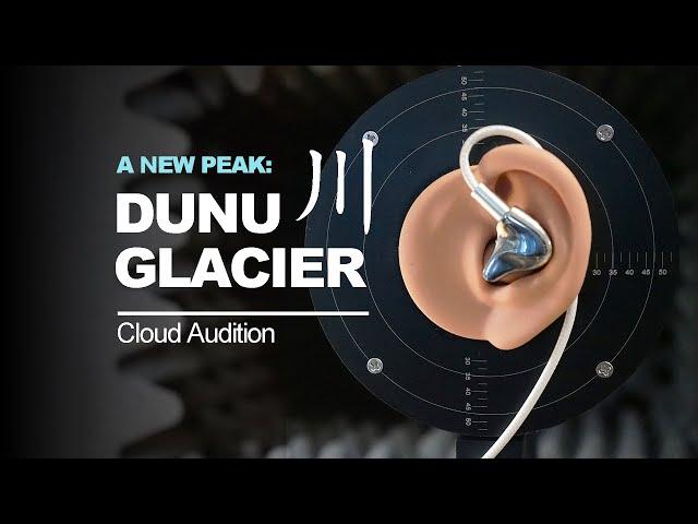 NEW PEAK: DUNU GLACIER! Cloud Audition VS Zen Pro, Falcon Ultra, Traillii, N5005, FW10000