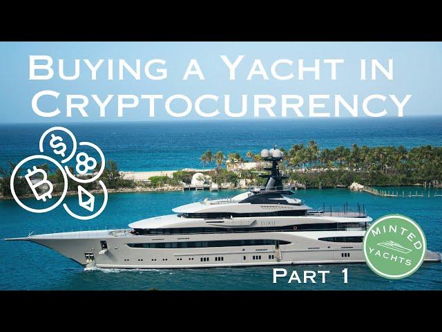 Buying a Yacht in Cryptocurrency! Minted Yachts has now partnered with Bitcashier: Part 1