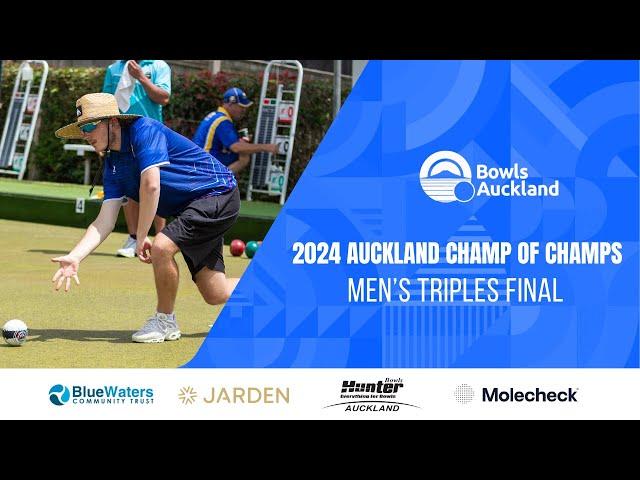 2024 BOWLS AUCKLAND CHAMP OF CHAMPS TRIPLES-MEN'S FINAL