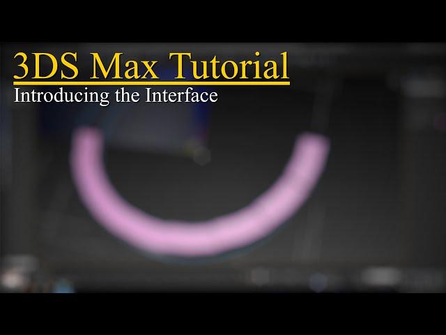 3ds Max Basics Pt.1 - Introducing the Interface (2016)