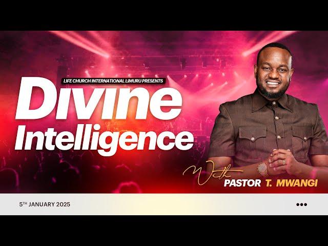 2025 PROPHETIC SERVICE : DIVINE INTELLIGENCE || PASTOR T MWANGI || 05.01.2025 || LIFE CHURCH LIMURU