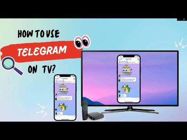 How to Use Telegram on TV