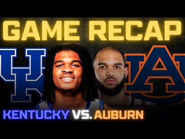 Kentucky vs. Auburn Full Game Recap!