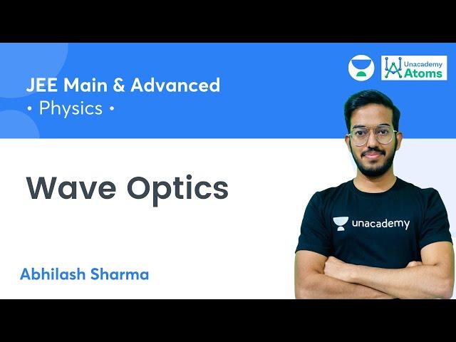 Wave Optics | One Shot | Unacademy Atoms | Abhilash Sharma