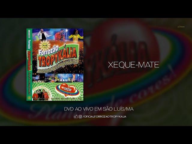 Xeque-Mate - DVD Forrozão Tropykália Ao Vivo em São Luís-MA (2005)