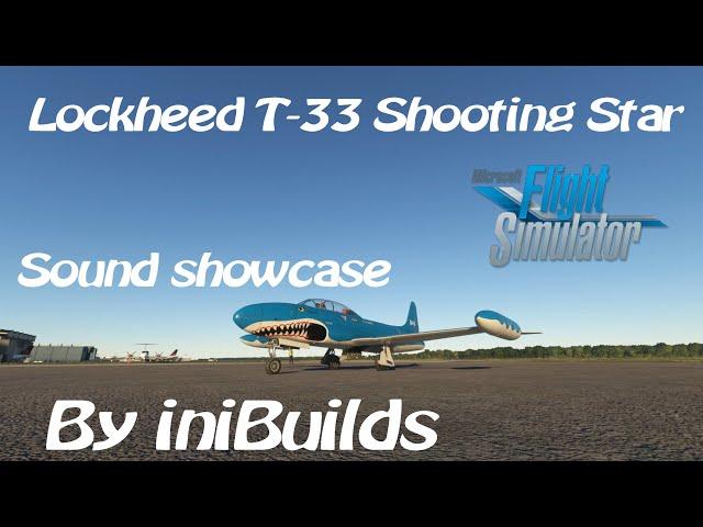 Microsoft Flight simulator 2020 Sound showcase Featuring: the Lockheed T33 ShootingStar by iniBuilds