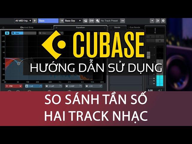 06 Hướng dẫn Cubase: Chức năng so sánh tần số giữa hai track nhạc trong Cubase