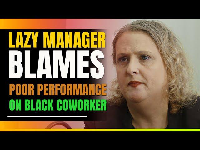 Lazy Manager Blames Poor Performance On Black Coworker.