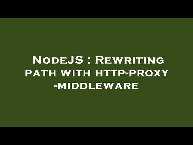 NodeJS : Rewriting path with http-proxy-middleware