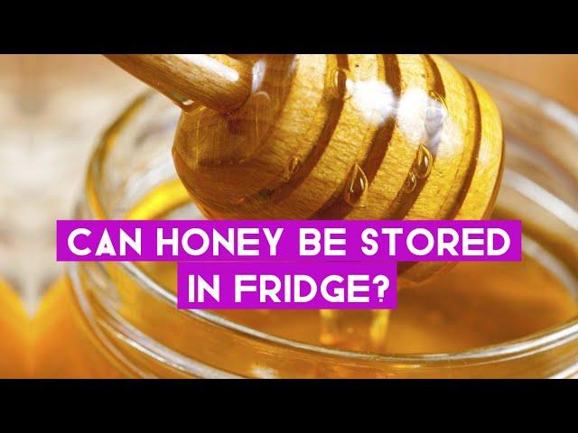 Can Honey Be Stored in the Fridge? Best Practices for Honey Storage