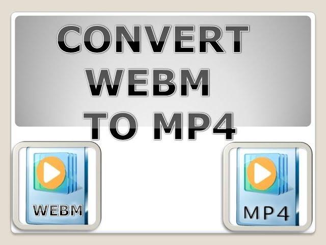 how to make  webm format to mp4 ...How To Convert WEBM To MP4 Online - Best WEBM To MP4 Converter