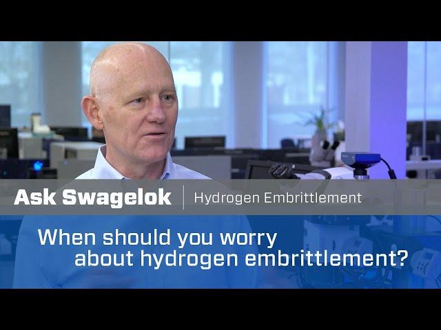 Ask Swagelok: When Should You Worry about Hydrogen Embrittlement? (Video 2 of 4)