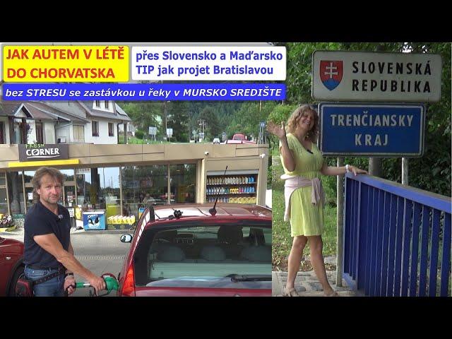Do Chorvatska přes Slovensko, Maďarsko a Slovinsko, mimo kolony na dálnici a jak projet Bratislavu?