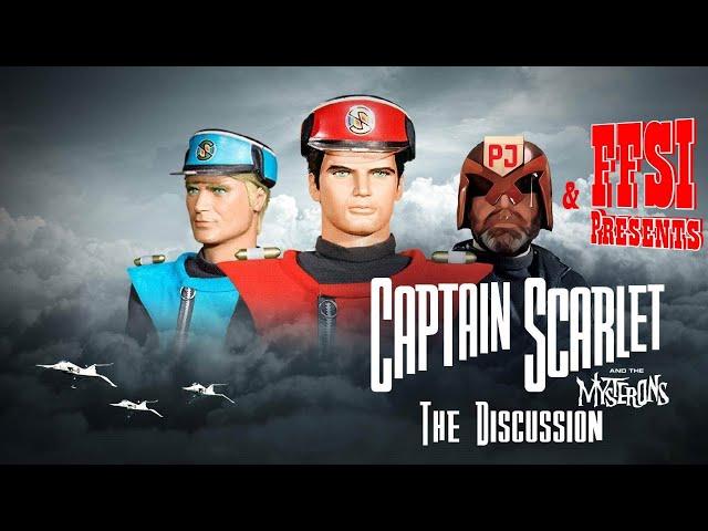 FFSI  & PJ-Maybe Presents - Captain Scarlet - The Discussion