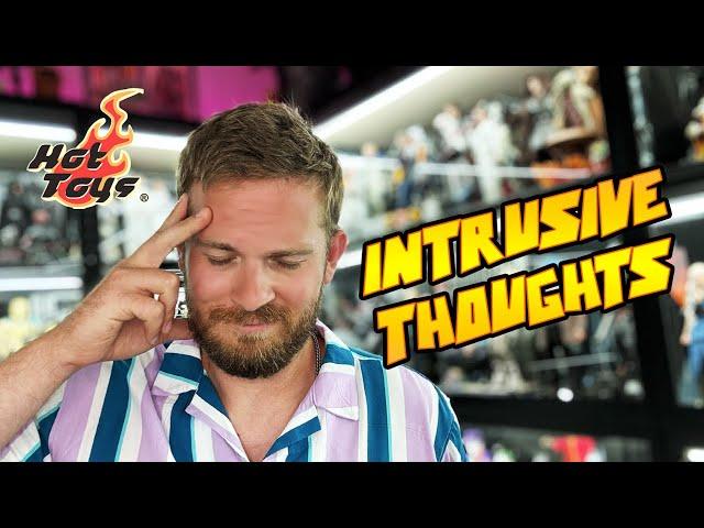 HOT TOYS COLLECTING: INTRUSIVE THOUGHTS