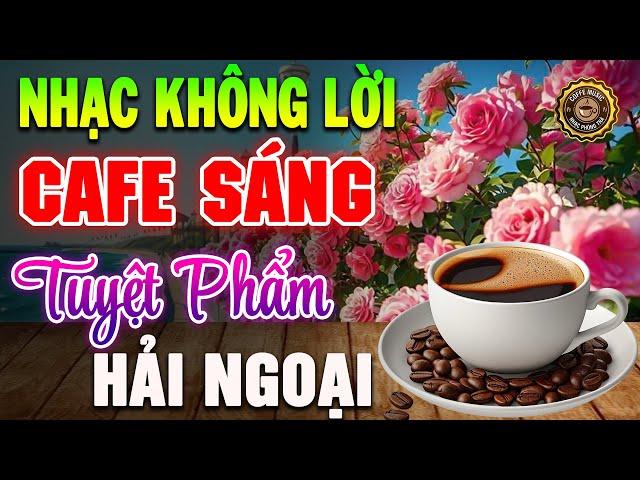 Nhạc Không Lời Buổi Sáng Tuyệt Phẩm Hải Ngoại Hòa Tấu Guitar Cổ Điển, Nhạc Cho Phòng Trà, Quán Cafe