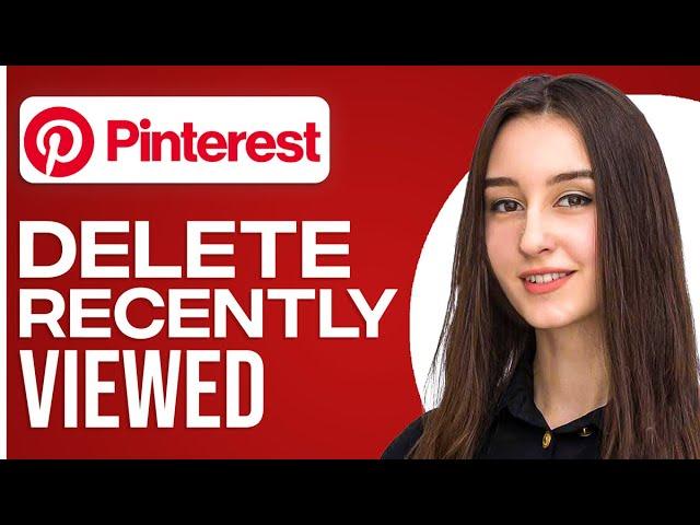 How To Delete Recently Viewed on Pinterest