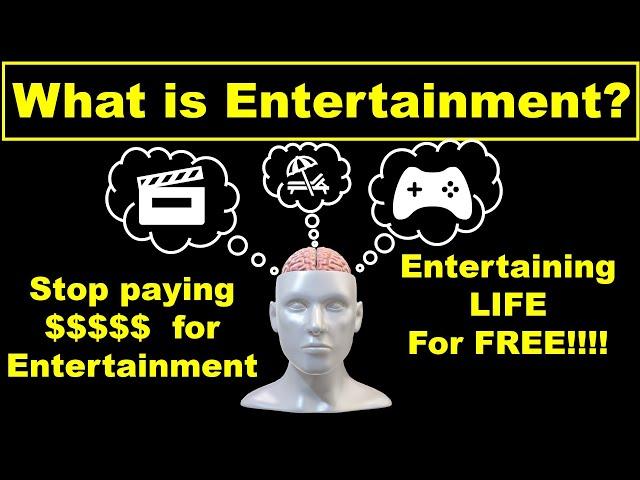 What is Entertainment? Make your life entertaining