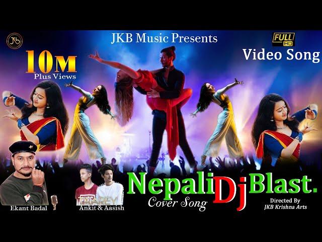 Nepali DJ Blast-1 Video, Cover song  || JKB Music ll Ekant Badal ll Jkb krishna arts ll