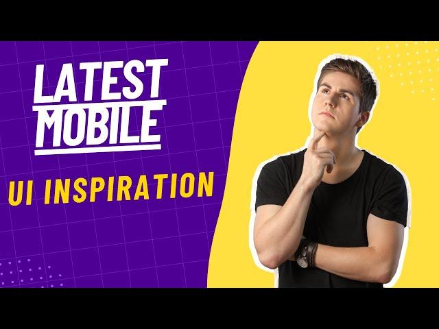 The latest Mobile UI design inspiration for app developers