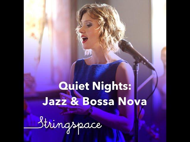 Quiet Nights: Jazz & Bossa Nova Album (58 mins) | Stringspace | Briana + Band + Orchestra ALL VIDEOS