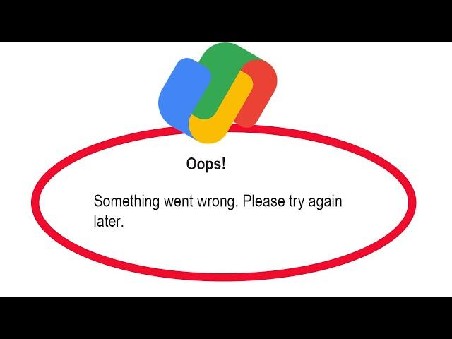 Google Pay - Fix Gpay Oops Something Went Wrong Error Please Try Again Later