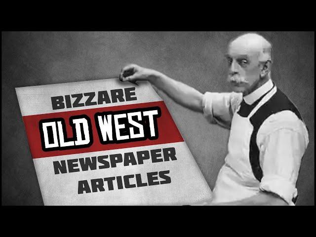 Part II: Bizarre 'Old West' Newspaper Articles from the 1800s.