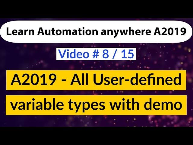 User defined variable - Automation anywhere A2019/AA360 Boolean, Credential, Dictionary,List, Record