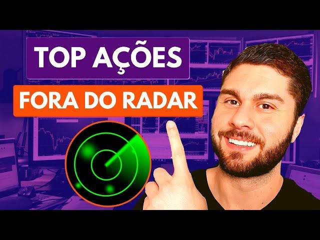 AS MELHORES AÇÕES FORA DO RADAR PRA LONGO PRAZO