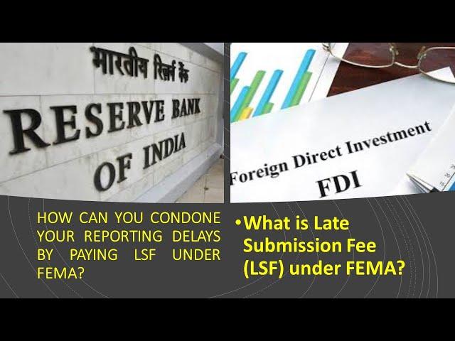 What is Late Submission Fee LSF UNDER FEMA? How to Condone your reporting delays by paying LSFto RBI