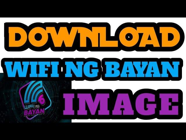 PAANO MAG DOWNLOAD NG WIFI NG BAYAN IMAGE /PinoyTV