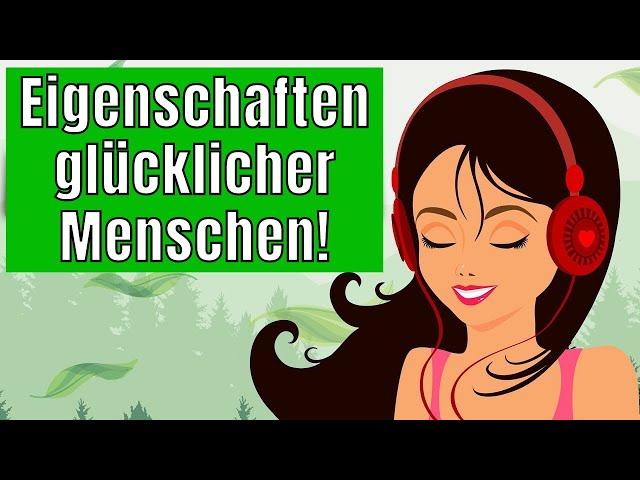 10 wundervolle Eigenschaften glücklicher Menschen! ️