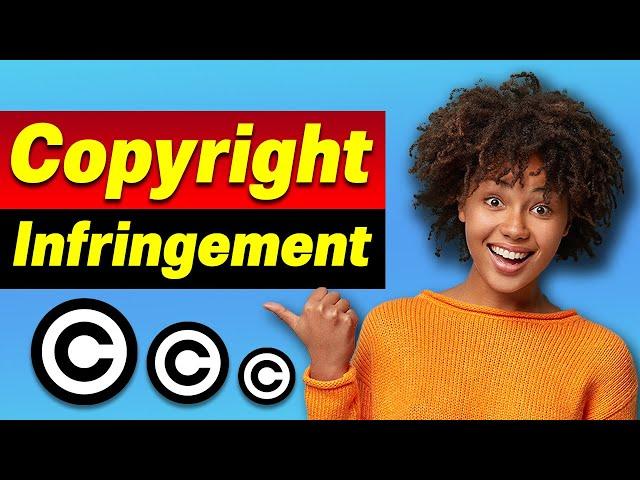 What is Copyright Infringement?  | Everything You Need to Know About Copyright Infringement!