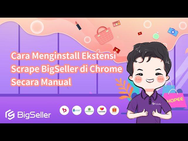 1-3. Cara Menginstall Ekstensi Scrape BigSeller di Chrome Secara Manual