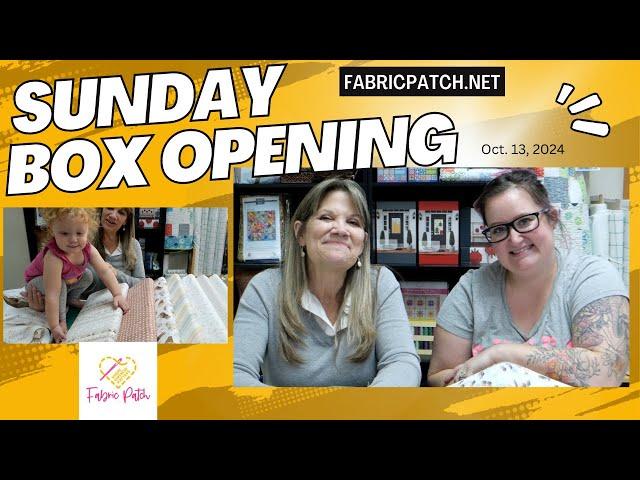 Sunday Box Opening!! always fun with The Fabric Patch gals!