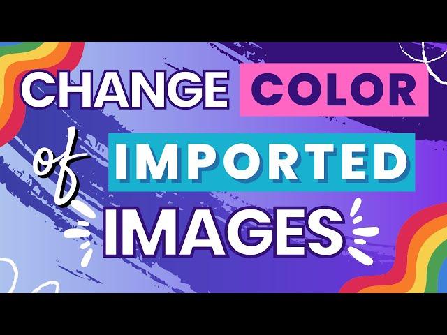 How To Change Colour Of Imported Image In Canva
