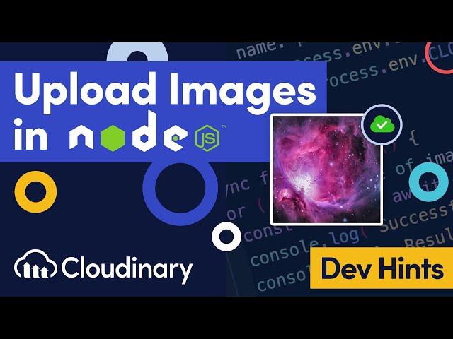 Uploading Images in Node.js with the Cloudinary Node SDK - Dev Hints