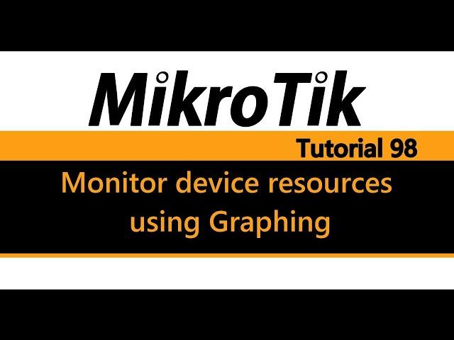 MikroTik Tutorial 98 - Monitor Router resources using Graphing