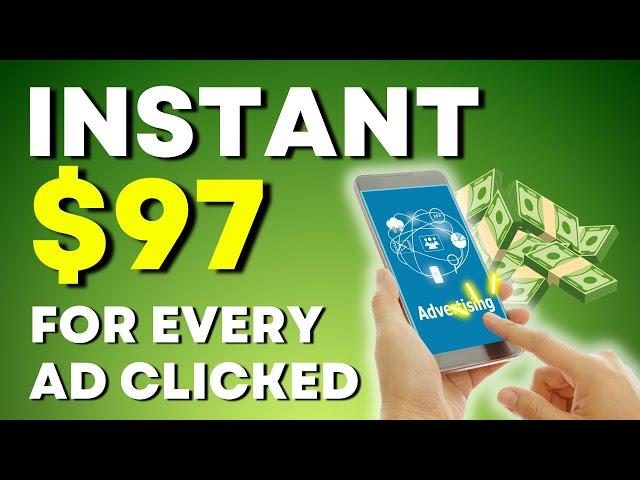 Earn $97+ by Clicking On Ads | Make Money Online 2023