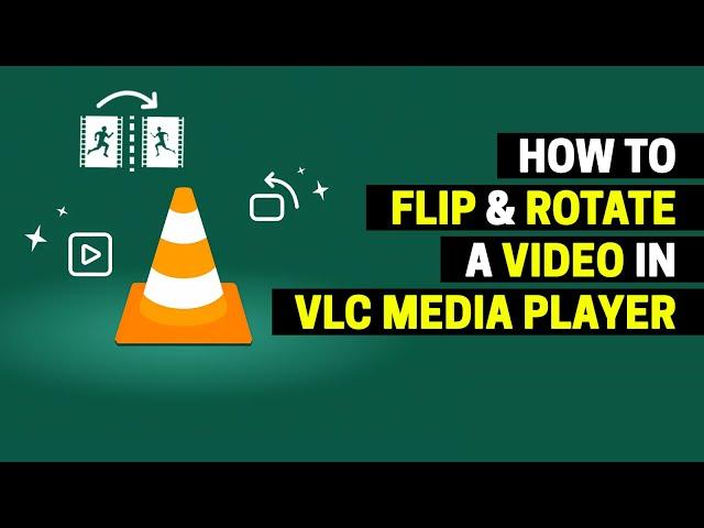How to Flip and Rotate a Video in VLC Media Player
