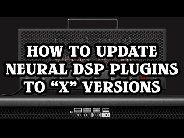 How to update your Neural DSP Plugins to "X" versions