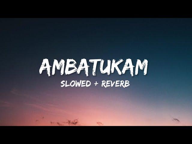 Ambatukam Slowed + Reverb (Lyrics)