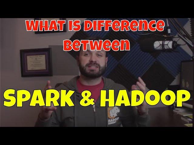 What is the Difference Between Spark & Hadoop