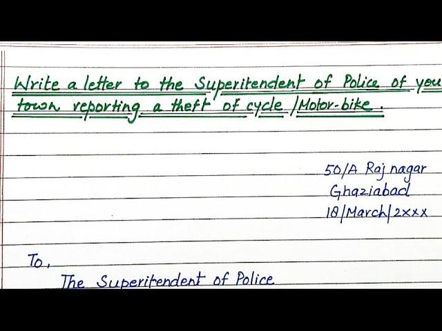 write a letter to the superintendent of police of your city reporting a theft of a cycle|motorcycle