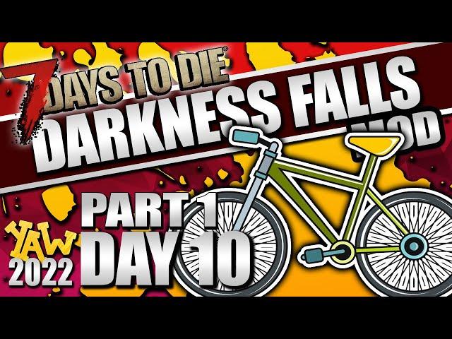 Day 10-1: We Need a Bicycle... YAW 7 Days to Die Darkness Falls