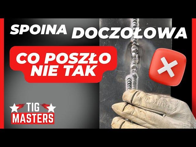 Spawanie TIG. Spoina doczołową - dlaczego tak trudno ją wykonać.