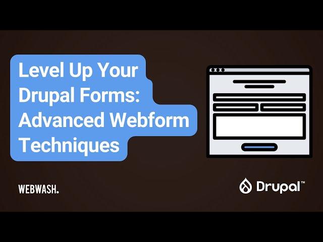 Level Up Your Drupal Forms: Advanced Webform Techniques