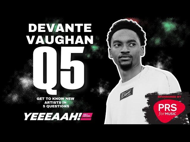 @itsdevantevaughan - Q5 | YEEEAAH! Network