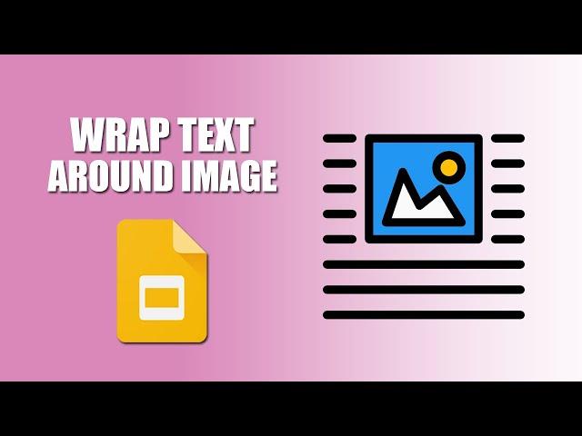 How to wrap text around image on google slides