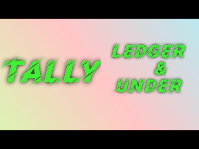 Tally ledger and under